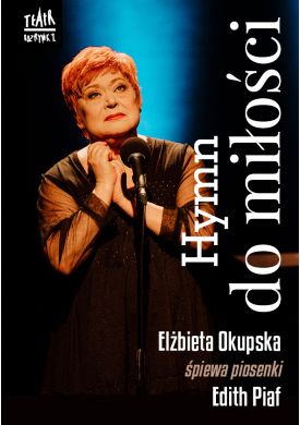 Plakat - Hymn do miłości, piosenki Edith Piaf śpiewa Elżbieta Okupska