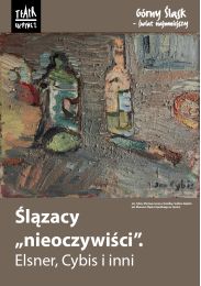 Obraz do Ślązacy „nieoczywiści”. Elsner, Cybis i inni - Z CYKLU "GÓRNY ŚLĄSK - ŚWIAT NAJMNIEJSZY"